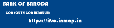 BANK OF BARODA  GOA SOUTH GOA BENAULIM   ifsc code